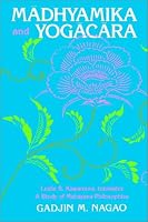 Madhyamika and Yogacara: A Study of Mahayana Philosophies : Collected Papers of G.M. Nagao (Suny Series in Buddhist Studies)