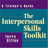 The Interpersonal Skills Toolkit: A Trainer's Guide
