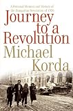 Journey to a Revolution: A Personal Memoir and History of the Hungarian Revolution of 1956