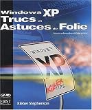 WINDOWS XP TRUCS ET ASTUCES DE FOLIE