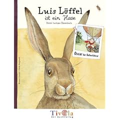 Luis L�ffel ist ein Hase. Oscars lustiges Hasenbuch. Ein Sachbuch �ber Hasen