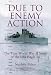 Search : Due to Enemy Action: The True World War II Story of the USS Eagle 56