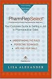 PharmRepSelect-Your Complete Guide to Getting a Pharmaceutical Sales Job (Pharmrepselect, 1)