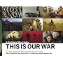 This Is Our War: A Soldiers' Portfolio: Servicemen's Photographs of Life in Iraq