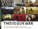 This Is Our War: A Soldiers' Portfolio: Servicemen's Photographs of Life in Iraq