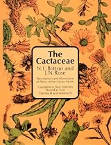 The Cactaceae: Descriptions and Illustrations of Plants of the Cactus Family (Volume 3 and 4 Bound in One Volume) (v. 2)