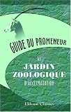 Guide du promeneur au jardin zoologique d'acclimatation