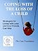 COPING WITH THE LOSS OF A CHILD: Strategies for Living with Loss & How Friends Can Help