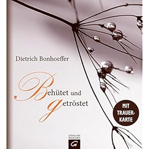Dietrich Bonhoeffer. Behütet und getröstet