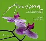 Anima: Wenn Blumen dichten und Gedichte Knospen treiben - Christian Englert