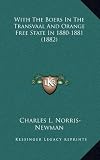 With the Boers in the Transvaal and Orange Free State in 1880-1881 (1882)