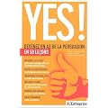 Yes ! : Devenez un as de la persuasion en 50 le�ons