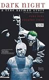 Dark Night: A True Batman Story