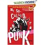 My So-Called Punk: Green Day, Fall Out Boy, The Distillers, Bad Religion---How Neo-Punk Stage-Dived into the Mainstream
