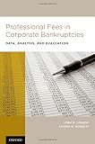 Professional fees in corporate bankruptcies : data, analysis, and evaluation