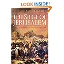 The Siege of Jerusalem: Crusade and Conquest in 1099