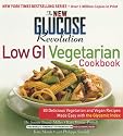 The New Glucose Revolution Low GI Vegetarian Cookbook: 80 Delicious Vegetarian and Vegan Recipes Made Easy with the Glycemic Index (New Glucose Revolution)