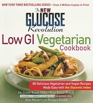 The New Glucose Revolution Low GI Vegetarian Cookbook: 80 Delicious Vegetarian and Vegan Recipes Made Easy with the Glycemic Index (Glucose Revolution)