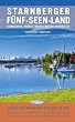 Starnberger F�nf-Seen-Land: Zwischen M�nchen und den Alpen: Starnberger See, Ammersee, W�rthsee, Pilsensee, We�linger See