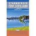 Starnberger F�nf-Seen-Land: Zwischen M�nchen und den Alpen: Starnberger See, Ammersee, W�rthsee, Pilsensee, We�linger See