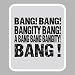 Produkt-Bild: Bang bang Bangity Bang ! Autoaufkleber