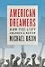 Image of American Dreamers: How the Left Changed a Nation