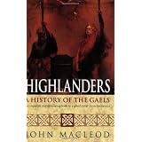 Highlanders: A History of the Gaelsby John Macleod