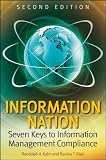 Information Nation: Seven Keys to Information Management Compliance