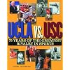 UCLA vs. USC: 75 Years of the Greatest Rivalry in Sports
