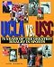 UCLA vs. USC: 75 Years of the Greatest Rivalry in Sports