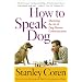 How to Speak Dog: Mastering the Art of Dog-human Communication