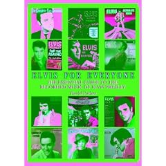 Elvis for Everyone: The Essential Guide to the Recorded Music of Elvis Presley