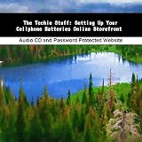 Click Image To Buy " The Techie Stuff: Setting Up Your Cellphone Batteries Online Storefront" From Amazon Now!! At Price : NA