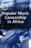 Popular Music Censorship in Africa (Ashgate Popular and Folk Music Series) (Ashgate Popular and Folk Music Series)