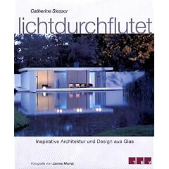 Lichtdurchflutet. Inspirative Architektur und Design aus Glas.