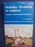 Holiday cruising in Ireland : a guide to Irish inland waterways