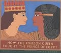 How the Amazon Queen Fought the Prince of Egypt (Bccb Blue Ribbon Nonfiction Book Award (Awards))
