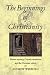 The Beginnings of Christianity: Essene Mystery, Gnostic Revelation and the Christian Vision