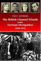 The British Channel Islands Under German Occupation 1940-45