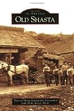 Search : Old  Shasta   (CA)  (Images of America)