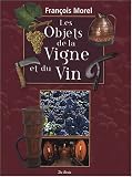 Revue Editions De Borée  / Objets de la Vigne et du Vin (les)
