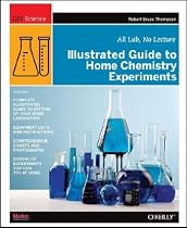 Illustrated Guide to Home Chemistry Experiments: All Lab, No Lecture (DIY Science)