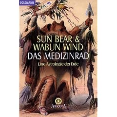 Das Medizinrad. Eine Astrologie der Erde