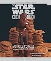 Das STAR WARS Kochbuch: Wookiee Cookies und andere galaktische Rezepte