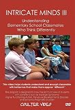 INTRICATE MINDS III: Understanding Elementary School Classmates Who Think Differently