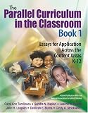 The Parallel Curriculum in the Classroom, Book 1: Essays for Application Across the Content Areas, K-12