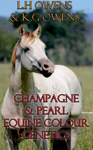 Champagne And Pearl Genetics Made Simple (Equine Colour Genetics Made Simple Book 1), by Leanne Owens, Kate Owens