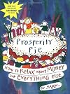 Prosperity Pie : How to Relax About Money and Everything Else