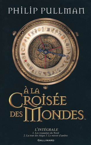 A la croisée des mondes : L'intégrale