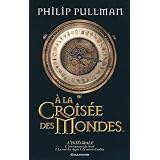 � la Crois�e des Mondes: L'int�gralepar Philip Pullman